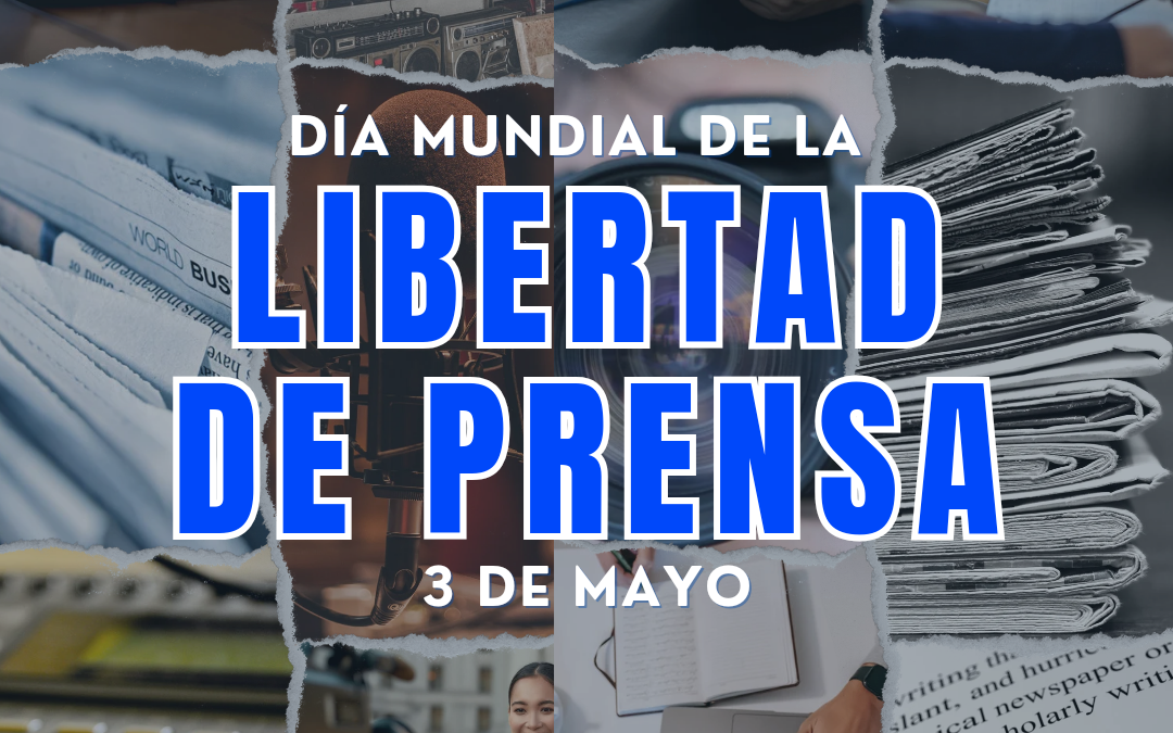 31 años de defensa y reflexión: Día Mundial de la Libertad de Prensa