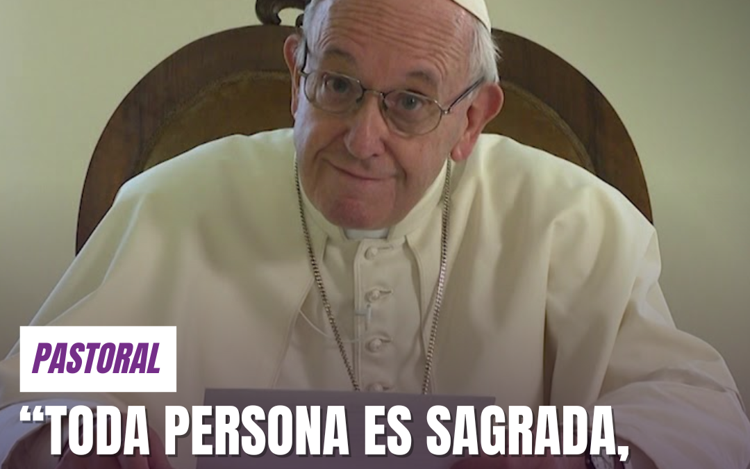 “Toda persona es sagrada, abran la puerta de la acogida”, pidió el Santo Padre