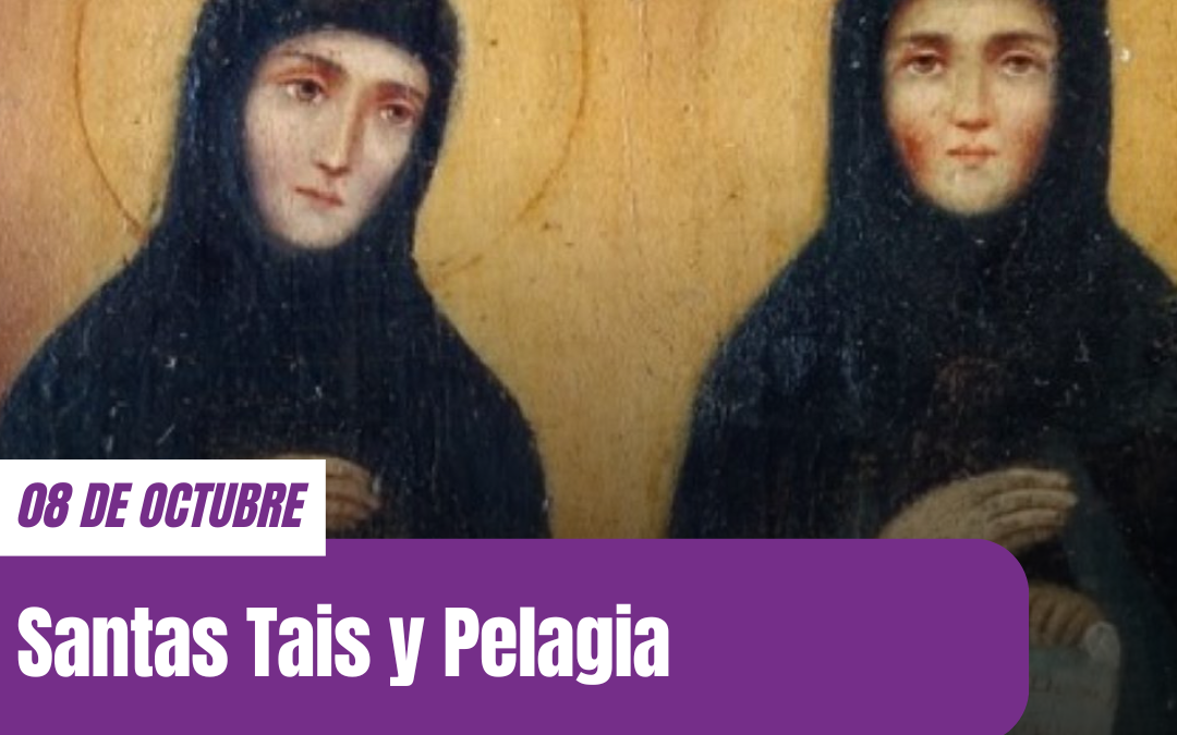 Santas Tais y Pelagia: Dos Vidas Transformadas por la Fe